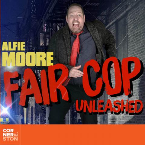 Alfie Moore: Fair Cop Unleashed at Cornerstone, Didcot