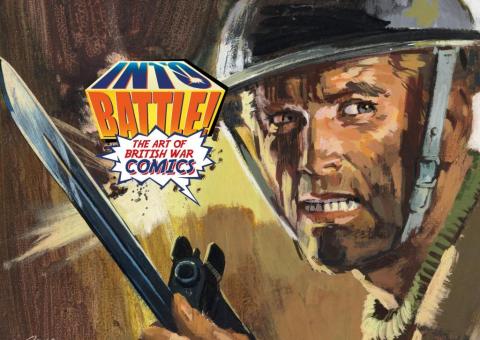 Comic cover illustration, a close up of a male soldiers' face, he wear a British WW2 uniform with steel helmet.. He grits his teeth while fixing a bayonet to his rifle. Overlaid is a logo for Into Battle: The Art of British War Comics, stylised after a comic speech bubble